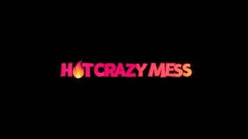 Hot Crazy Mess