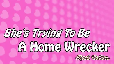 Shes Trying To Be A Home Wrecker - S2:E2