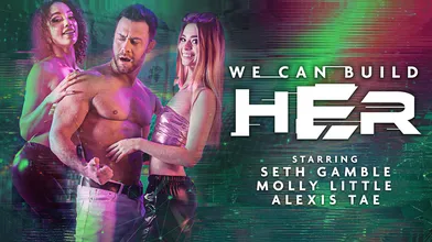 We Can Build Her - Scene 2