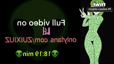 Alien Girl! Drooling, unloading and romping my alien vag a lot