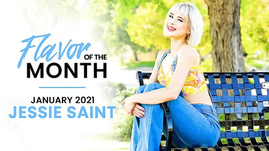 January 2021 Flavor Of The Month Jessie Saint - S1:E5